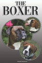 The Boxer: A Complete and Comprehensive Owners Guide To: Buying, Owning, Health, Grooming, Training, Obedience, Understanding and Caring for Your Boxe - Paperback