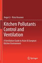 Kitchen Pollutants Control and Ventilation: A Ventilation Guide to Asian & European Kitchen Environment - Paperback