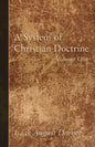 A System of Christian Doctrine, Volume 1 - Paperback