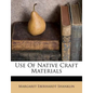 Use of Native Craft Materials - Paperback