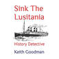 Sink The Lusitania: History Detective - Paperback