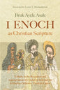 1 Enoch as Christian Scripture: A Study in the Reception and Appropriation of 1 Enoch in Jude and the Ethiopian Orthodox Tewahǝdo Canon - Hardcover