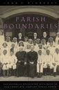 Parish Boundaries: The Catholic Encounter with Race in the Twentieth-Century Urban North - Paperback