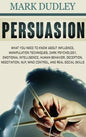 Persuasion: What You Need to Know About Influence, Manipulation Techniques, Dark Psychology, Emotional Intelligence, Human Behavio - Hardcover