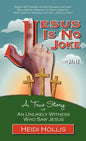 Jesus Is No Joke: A True Story of an Unlikely Witness Who Saw Jesus - Hardcover