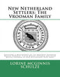 New Netherland Settlers: The Vrooman Family: Ancestors & Descendants of the Brothers Hendrick Meesen Vrooman, Pieter Meesen Vrooman and Jacob M - Paperback