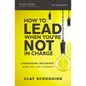 The How to Lead When You're Not in Charge Study Guide: Leveraging Influence When You Lack Authority - Paperback