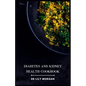 Diabetes and Kidney Health Cookbook: Nutrient-Packed Recipes for Managing Chronic Conditions - Paperback