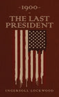 1900 or, The Last President: The Original 1896 Edition - Hardcover