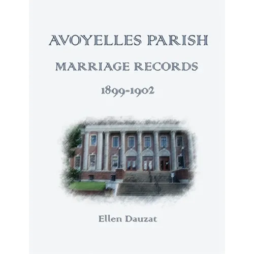 Avoyelles Parish Marriage Records 1899 - 1902 - Paperback