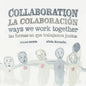 Collaboration: Ways We Work Together - Hardcover