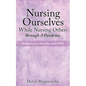 Nursing Ourselves While Nursing Others Through A Pandemic: Meditations to meet the needs PRN - Paperback