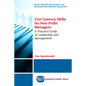 21st Century Skills for Non-Profit Managers: A Practical Guide on Leadership and Management - Paperback