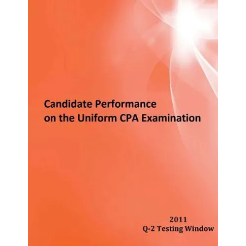 Candidate Performance on the Uniform CPA Examination: 2011 Window Q-2 - Paperback
