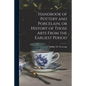 Handbook of Pottery and Porcelain, or History of Those Arts From the Earliest Period - Paperback