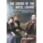 The Sirens of the Hotel Louvre: An Actress, a Writer, and the Creative Life in the Silver Age of Chekhov - Paperback
