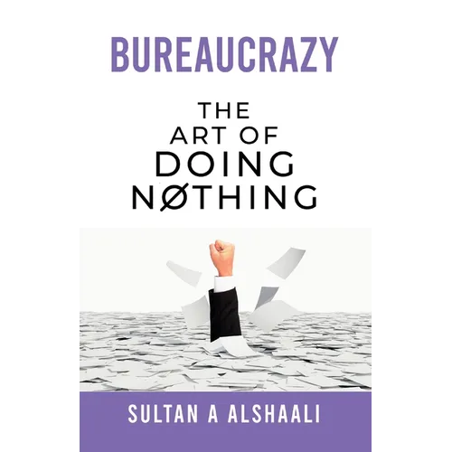 Bureaucrazy: The Art Of Doing Nothing - Paperback