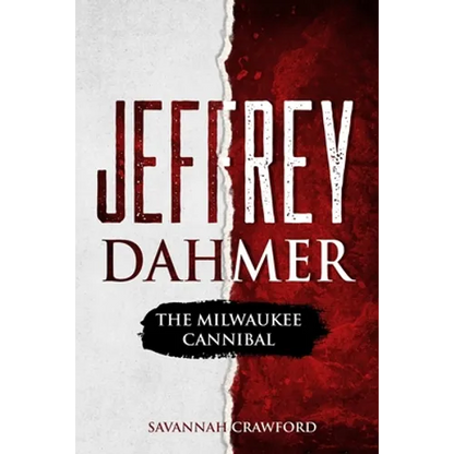 Jeffrey Dahmer: The Milwaukee Cannibal - Paperback