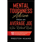 Mental Toughness Advice From an Average Joe Who Retired Rich: 10 Easy Proven Techniques to Develop High Performance Habits and Master the Inner Game o - Paperback