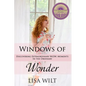 Windows of Wonder: Discovering Extraordinary W.O.W. Moments in the Ordinary - Paperback