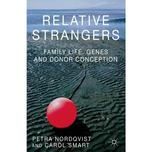 Relative Strangers: Family Life, Genes and Donor Conception - Paperback