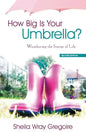 How Big Is Your Umbrella: Weathering the Storms of Life, Second Edition - Paperback