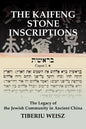 The Kaifeng Stone Inscriptions: The Legacy of the Jewish Community in Ancient China - Paperback