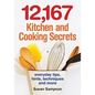 12,167 Kitchen and Cooking Secrets: Everyday Tips, Hints, Techniques and More - Paperback