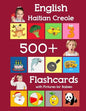 English Haitian Creole 500 Flashcards with Pictures for Babies: Learning homeschool frequency words flash cards for child toddlers preschool kindergar - Paperback