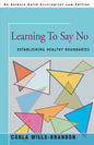 Learning to Say No: Establishing Healthy Boundaries - Paperback