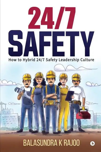 24/7 Safety: How To Hybrid 24/7 Safety Leadership Culture - Paperback