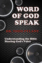 Word of God Speak: Understanding the Bible, Hearing God's Voice: Understanding the Bible, Hearing God's Voice - Paperback