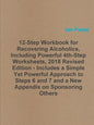 12-Step Workbook for Recovering Alcoholics, Including Powerful 4th-Step Worksheets, 2018 Revised Edition - Includes a Simple Yet Powerful Approach to - Paperback