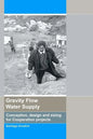 Gravity Flow Water Supply: Conception, design and sizing for Cooperation projects - Paperback