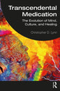 Transcendental Medication: The Evolution of Mind, Culture, and Healing - Paperback