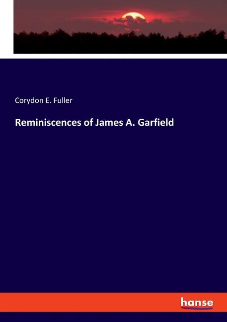 Reminiscences of James A. Garfield - Paperback
