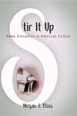 Stir It Up: Home Economics in American Culture - Paperback