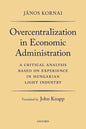 Overcentralization in Economic Administration: A Critical Analysis Based on Experience in Hungarian Light Industry - Paperback