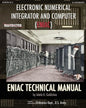 Electronic Numerical Integrator and Computer (ENIAC) ENIAC Technical Manual - Paperback