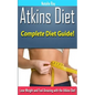 Atkins Diet: Complete Atkins Diet Guide to Losing Weight and Feeling Amazing! - Paperback