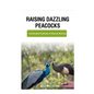 Raising Dazzling Peacocks: Sustainable Practices in Peacock Rearing - Paperback