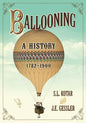 Ballooning: A History, 1782-1900 - Paperback
