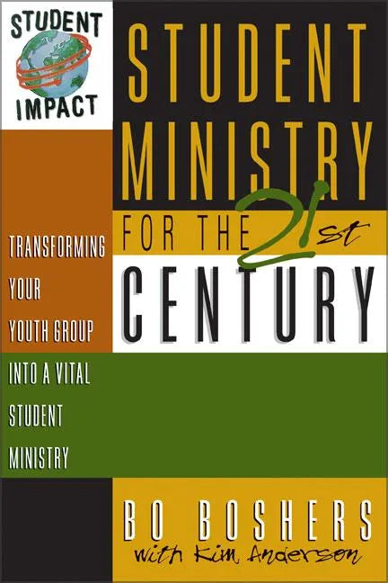 Student Ministry for the 21st Century: Transforming Your Youth Group Into a Vital Student Ministry - Paperback
