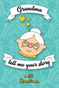 Grandma Tell Me Your Story: Book to be completed by your Grandmother - More than 80 questions to find out about her life - Space to write, paste p - Paperback