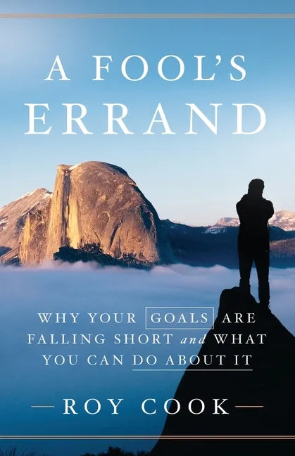 A Fool's Errand: Why Your Goals Are Falling Short and What You Can Do about It - Paperback