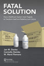 Fatal Solution: How a Healthcare System Used Tragedy to Transform Itself and Redefine Just Culture - Paperback