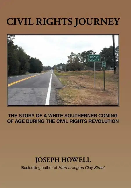 Civil Rights Journey: The Story of a White Southerner Coming of Age During the Civil Rights Revolution - Hardcover