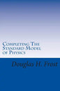 Completing The Standard Model of Physics: The Higgs Field, Gravity and the Big Bang - Paperback