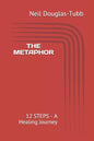 The Metaphor: 12 Steps - A Healing Journey - Paperback