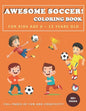 Awesome Soccer! Coloring Book for Kids Age 6 - 12 Years Old: Soccer and football coloring and activity book for boys, girls, and kids who love soccer! - Paperback